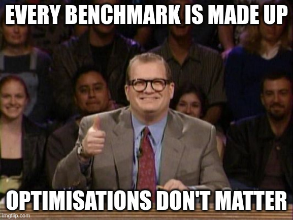 Benchmarks don't matter